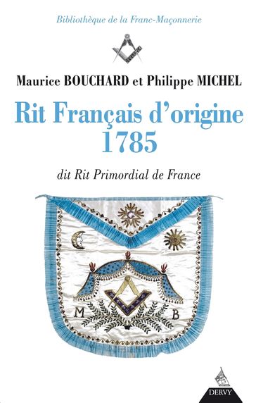 Rit français d'origine 1785 - dit rite primordial de France - Maurice Bouchard - Michel Philippe - Pierre Mollier