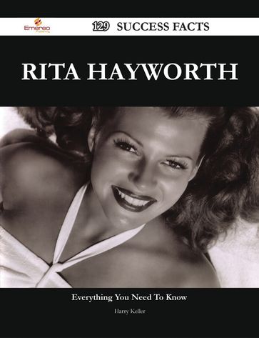 Rita Hayworth 129 Success Facts - Everything you need to know about Rita Hayworth - Harry Keller