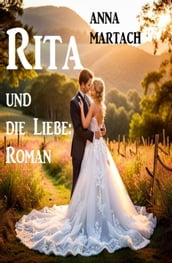 Rita und die Liebe: Roman