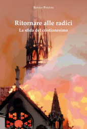 Ritornare alle radici. La sfida del cristianesimo