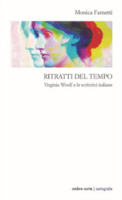 Ritratti del tempo. Virginia Woolf e le scrittrici italiane