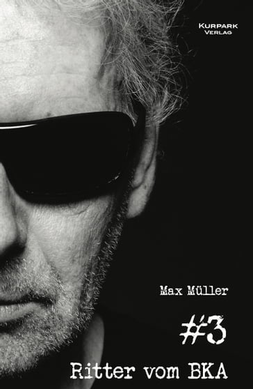 Ritter vom BKA #3 - Max Muller