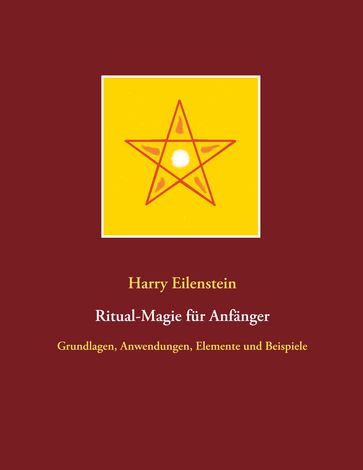 Ritual-Magie für Anfänger - Harry Eilenstein