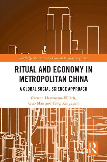 Ritual and Economy in Metropolitan China - Carsten Herrmann-Pillath - Guo Man - Feng Xingyuan