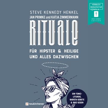 Rituale - für Hipster & Heilige und alles dazwischen (ungekürzt) - Steve Kennedy Henkel