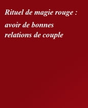 Rituel de magie rouge : avoir de bonnes relations de couple