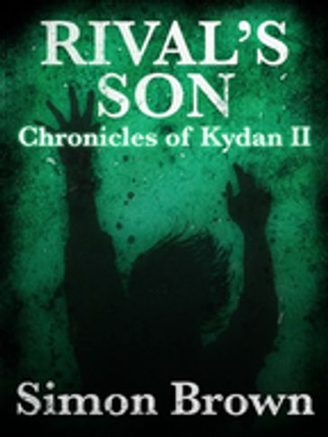 Rival's Son: The Chronicles of Kydan 2 - Simon Brown