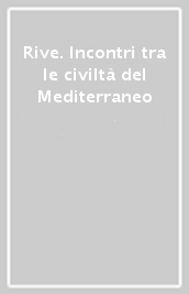 Rive. Incontri tra le civiltà del Mediterraneo