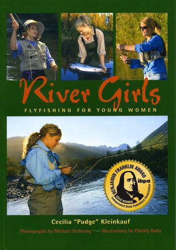 River Girls: Fly Fishing for Young Women - Cecilia Kleinkauf