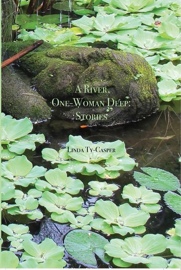 A River, One-Woman Deep: Stories - Linda Ty-Casper