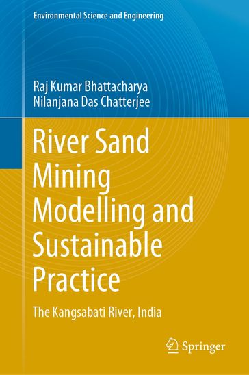 River Sand Mining Modelling and Sustainable Practice - Raj Kumar Bhattacharya - Nilanjana Das Chatterjee