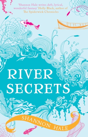 River Secrets - Ms. Shannon Hale