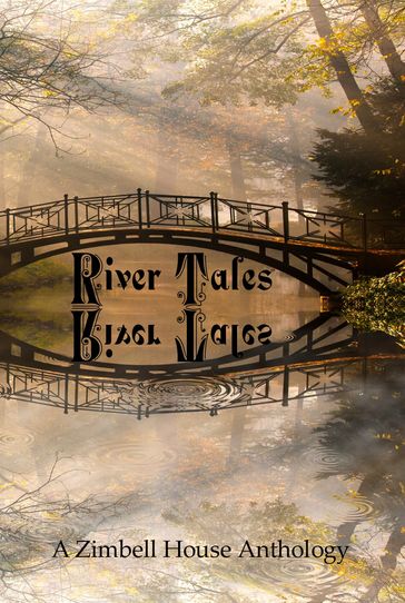 River Tales: A Zimbell House Anthology - Zimbell House Publishing