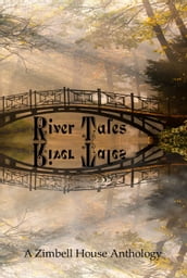 River Tales: A Zimbell House Anthology