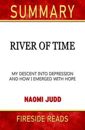 River of Time: My Descent Into Depression and How I Emerged with Hope by Naomi Judd: Summary by Fireside Reads