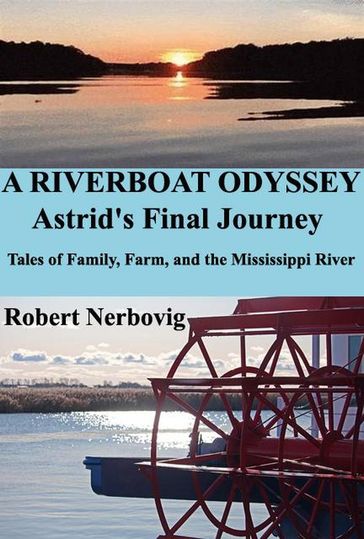 A Riverboat Odyssey - Astrid's Final Journey - Robert Nerbovig