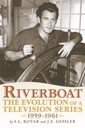 Riverboat: The Evolution of a Television Series, 1959-1961