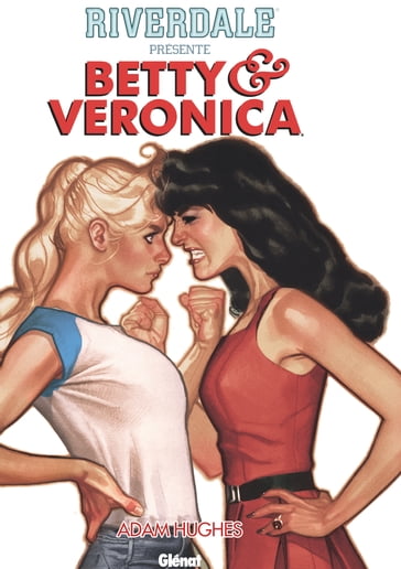 Riverdale présente Betty et Veronica - Tome 01 - Adam Hugues - José Villarrubia