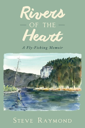 Rivers of the Heart - Steve Raymond