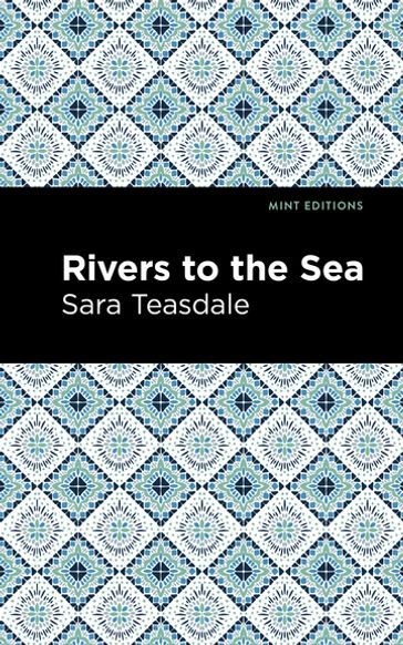 Rivers to the Sea - Sara Teasdale - Mint Editions