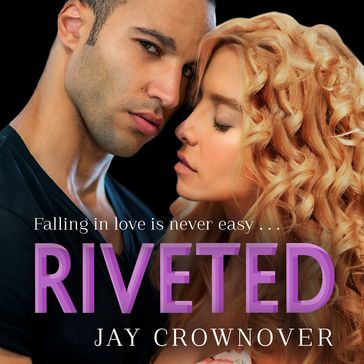 Riveted (Saints of Denver, Book 3) - Jay Crownover
