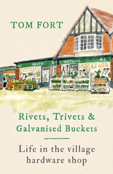 Rivets, Trivets and Galvanised Buckets - Tom Fort