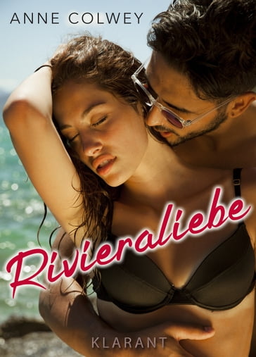 Rivieraliebe. Liebesroman - Anne Colwey