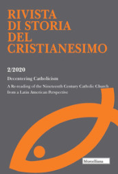 Rivista di storia del cristianesimo (2020). Ediz. multilingue. 2: Decentering Catholicism. A Re-reading of the Nineteenth Century Catholic Church from a Latin American Perspective