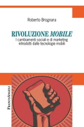 Rivoluzione mobile. I cambiamenti sociali e di marketing introdotti dalle tecnologie mobili