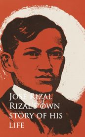Rizal s own Story of his Life