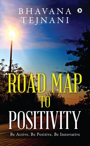 Road Map to Positivity - Bhavana Tejnani