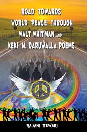 Road Towards World Peace Through Walt Whitman and Keki N. Daruwalla Poems