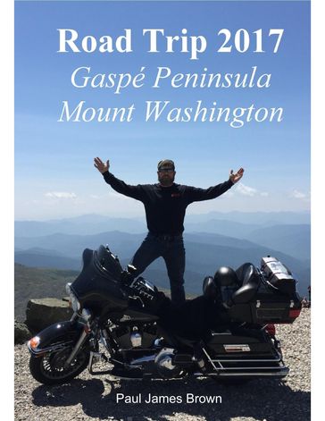 Road Trip 2017: Gaspé Peninsula & Mount Washington - Paul James Brown