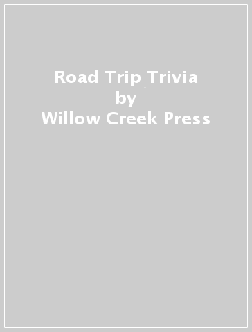 Road Trip Trivia - Willow Creek Press
