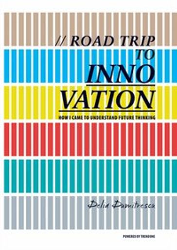 Road Trip to Innovation - Delia Dumitrescu - Jens Bode - Pero Micic - Susan Choi