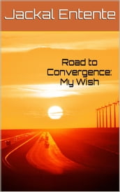 Road to Convergence: My Wish