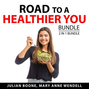 Road to a Healthier You Bundle, 2 in 1 Bundle - Julian Boone - Mary Anne Wendell