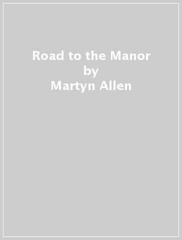 Road to the Manor - Martyn Allen - Steve Teague - Steve Lawrence