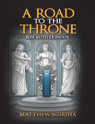 A Road to the Throne: Rise With Honour - Matthew Sciriha