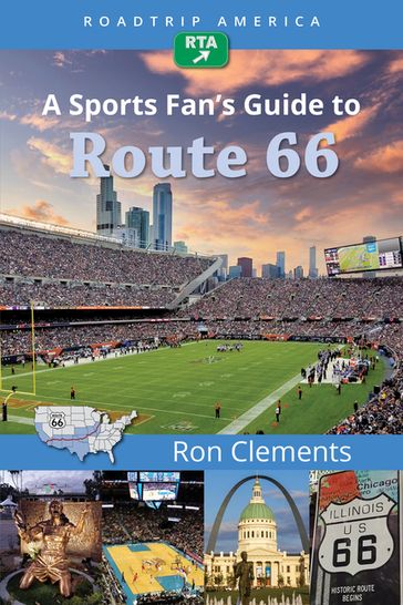 RoadTrip America A Sports Fan's Guide to Route 66 - RoadTrip America - Ron Clements