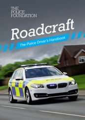 Roadcraft - the Police Drivers Handbook: The Police Drivers Handbook