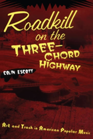 Roadkill on the Three-Chord Highway - Colin Escott