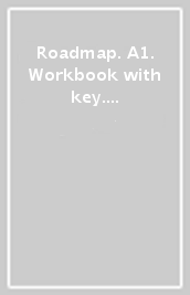 Roadmap. A1. Workbook with key. Per le Scuole superiori. Con e-book. Con espansione online