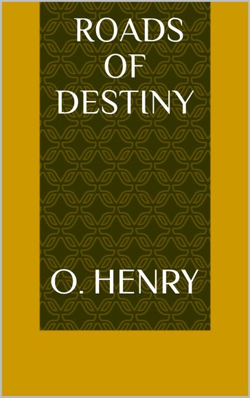 Roads of Destiny - O. Henry