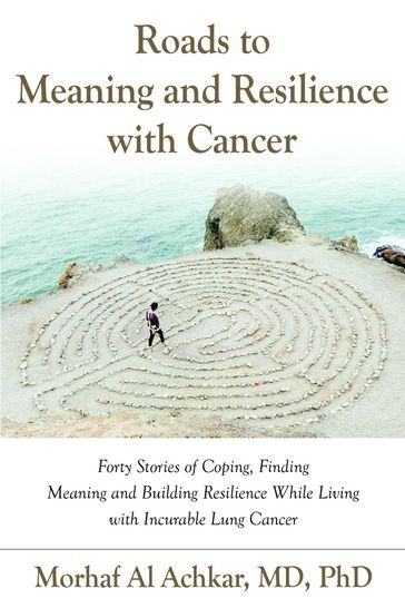 Roads to Meaning and Resilience with Cancer - Morhaf Al Achkar