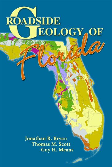 Roadside Geology of Florida - Guy H. Means - Jonathan R. Ryan - Thomas M. Scott
