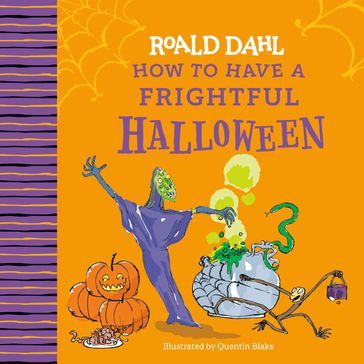 Roald Dahl: How to Have a Frightful Halloween - Dahl Roald