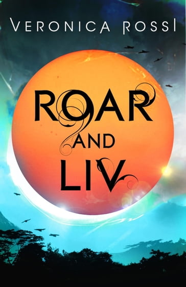 Roar and Liv - Veronica Rossi