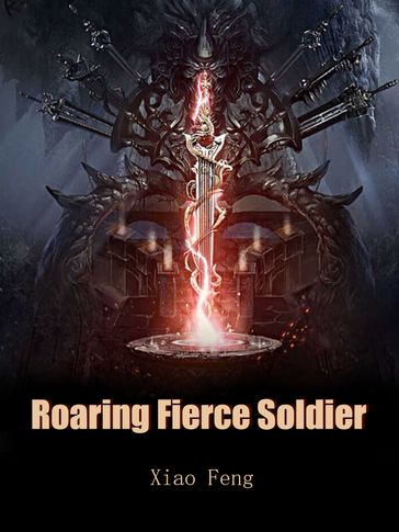 Roaring Fierce Soldier - Babel Novel - Xiao Feng