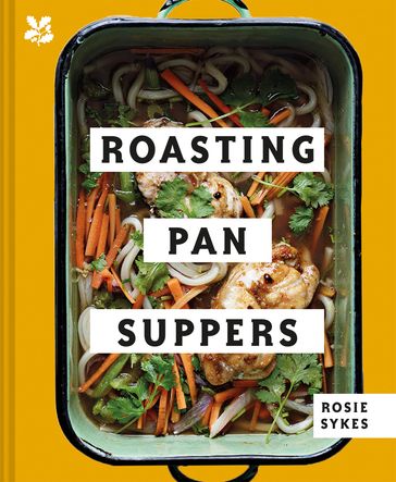 Roasting Pan Suppers: Deliciously Simple All-in-one Meals - Rosie Sykes - National Trust Books